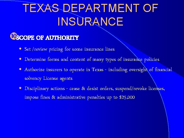 TEXAS DEPARTMENT OF INSURANCE SCOPE OF AUTHORITY • Set /review pricing for some insurance