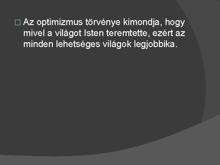 � Az optimizmus törvénye kimondja, hogy mivel a világot Isten teremtette, ezért az minden