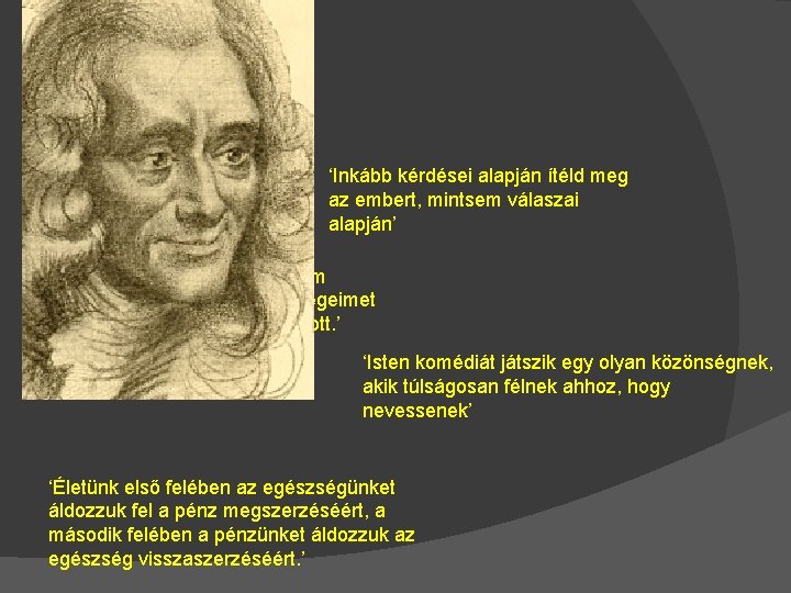 ‘Minél többet olvasok, annál inkább meggyőződök róla, hogy semmit sem tudok’ ‘Inkább kérdései alapján