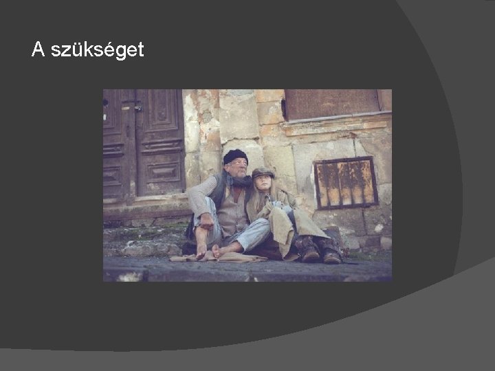 A szükséget 