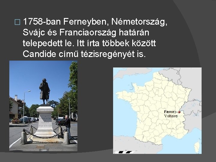 � 1758 -ban Ferneyben, Németország, Svájc és Franciaország határán telepedett le. Itt írta többek