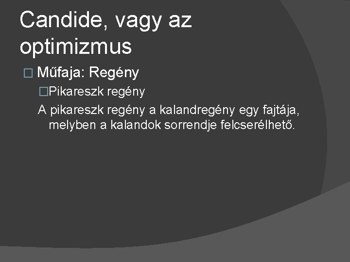 Candide, vagy az optimizmus � Műfaja: Regény �Pikareszk regény A pikareszk regény a kalandregény