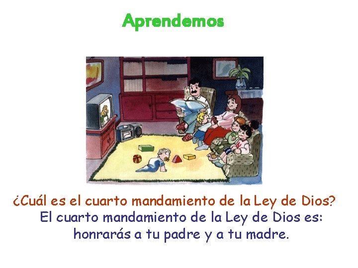 Aprendemos ¿Cuál es el cuarto mandamiento de la Ley de Dios? El cuarto mandamiento