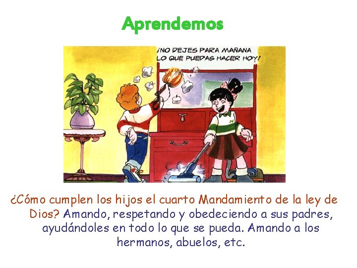 Aprendemos ¿Cómo cumplen los hijos el cuarto Mandamiento de la ley de Dios? Amando,