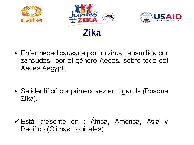 Zika Enfermedad causada por un virus transmitida por zancudos por el género Aedes, sobre