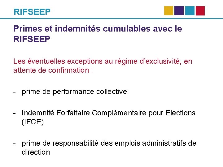 RIFSEEP Primes et indemnités cumulables avec le RIFSEEP Les éventuelles exceptions au régime d’exclusivité,