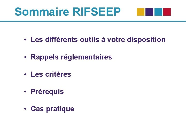 Sommaire RIFSEEP • Les différents outils à votre disposition • Rappels réglementaires • Les