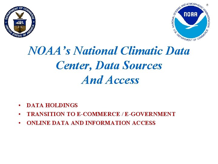 NOAA’s National Climatic Data Center, Data Sources And Access • DATA HOLDINGS • TRANSITION NOAA’s National Climatic Data Center, Data Sources And Access • DATA HOLDINGS • TRANSITION