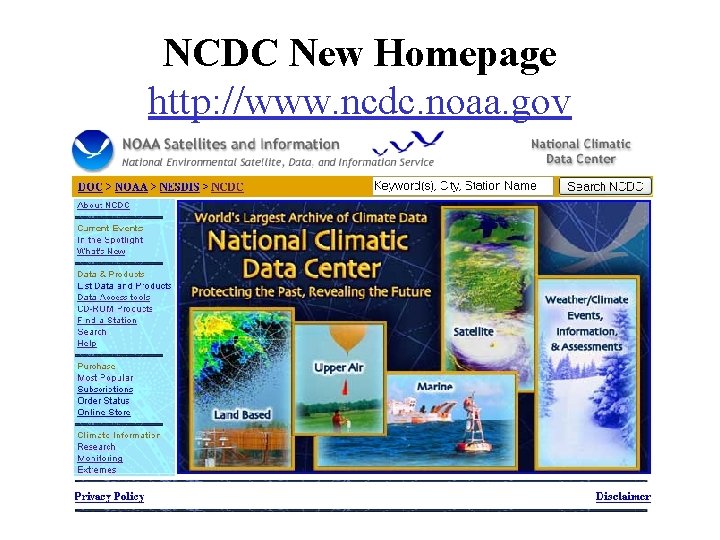 NCDC New Homepage http: //www. ncdc. noaa. gov NCDC New Homepage http: //www. ncdc. noaa. gov