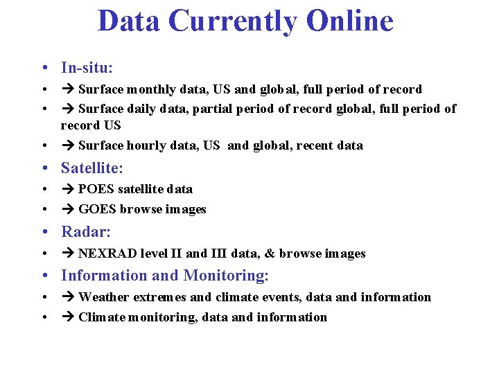Data Currently Online • In-situ: • Surface monthly data, US and global, full period Data Currently Online • In-situ: • Surface monthly data, US and global, full period