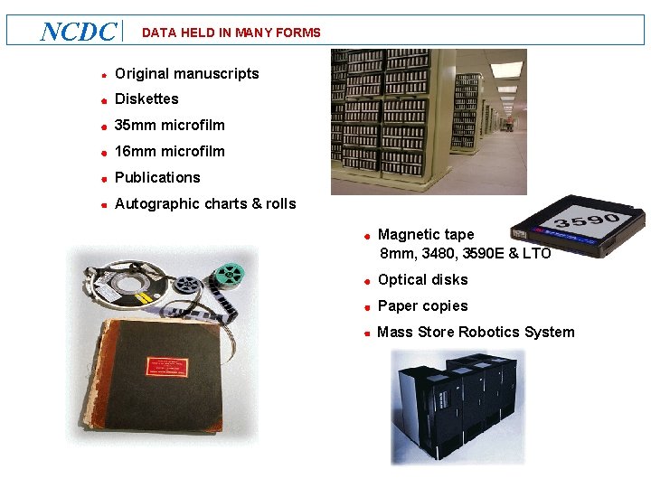 NCDC DATA HELD IN MANY FORMS l Original manuscripts l Diskettes l 35 mm NCDC DATA HELD IN MANY FORMS l Original manuscripts l Diskettes l 35 mm