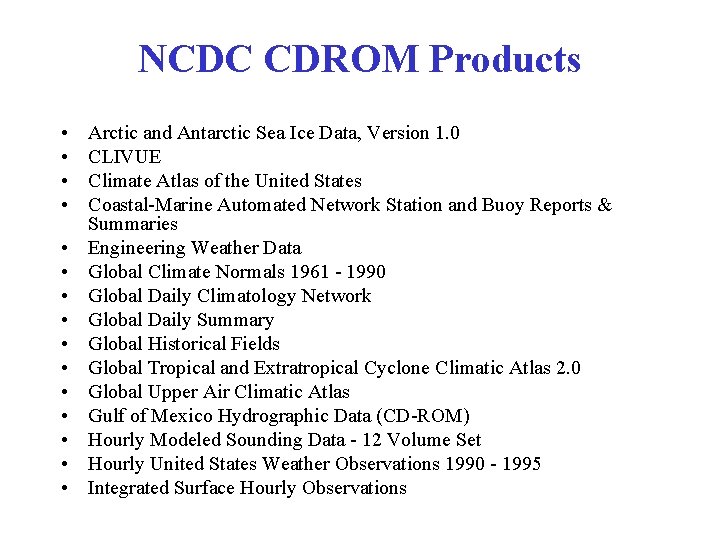 NCDC CDROM Products • • • • Arctic and Antarctic Sea Ice Data, Version NCDC CDROM Products • • • • Arctic and Antarctic Sea Ice Data, Version