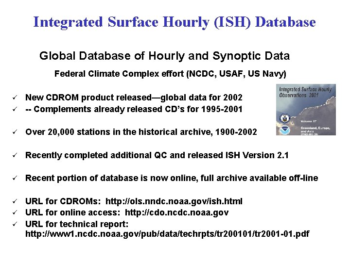 Integrated Surface Hourly (ISH) Database Global Database of Hourly and Synoptic Data Federal Climate Integrated Surface Hourly (ISH) Database Global Database of Hourly and Synoptic Data Federal Climate