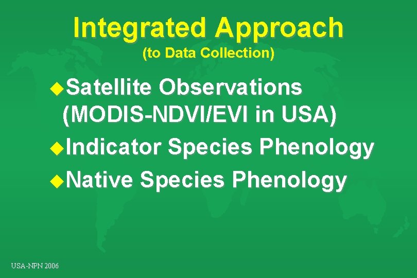 Integrated Approach (to Data Collection) u. Satellite Observations (MODIS-NDVI/EVI in USA) u. Indicator Species Integrated Approach (to Data Collection) u. Satellite Observations (MODIS-NDVI/EVI in USA) u. Indicator Species