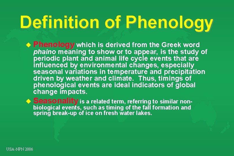 Definition of Phenology u Phenology which is derived from the Greek word phaino meaning Definition of Phenology u Phenology which is derived from the Greek word phaino meaning