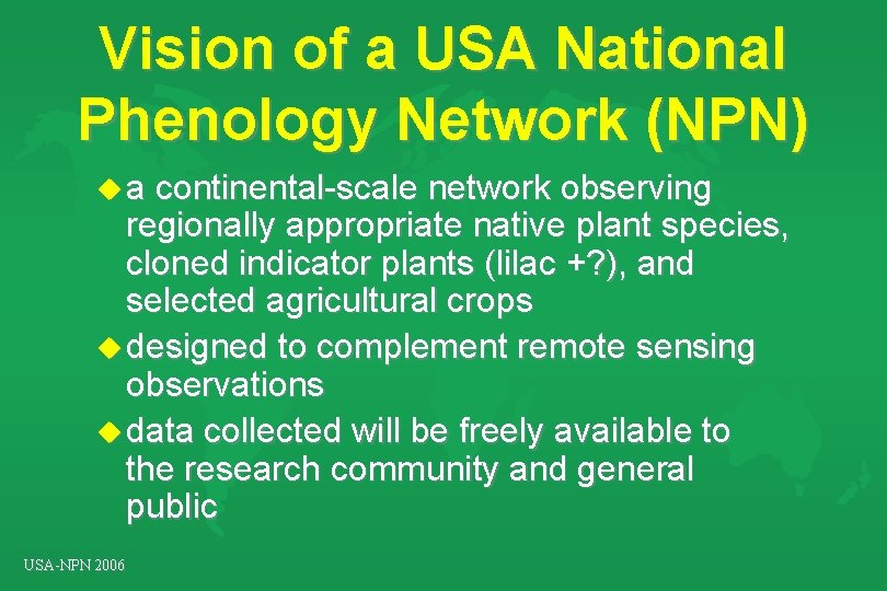 Vision of a USA National Phenology Network (NPN) ua continental-scale network observing regionally appropriate Vision of a USA National Phenology Network (NPN) ua continental-scale network observing regionally appropriate