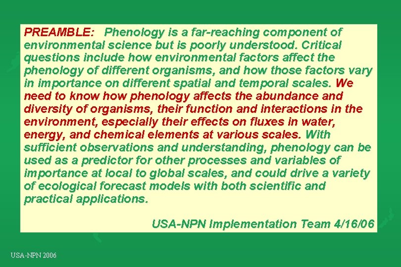 PREAMBLE: Phenology is a far-reaching component of environmental science but is poorly understood. Critical PREAMBLE: Phenology is a far-reaching component of environmental science but is poorly understood. Critical