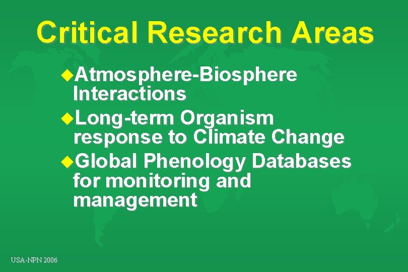 Critical Research Areas u. Atmosphere-Biosphere Interactions u. Long-term Organism response to Climate Change u. Critical Research Areas u. Atmosphere-Biosphere Interactions u. Long-term Organism response to Climate Change u.