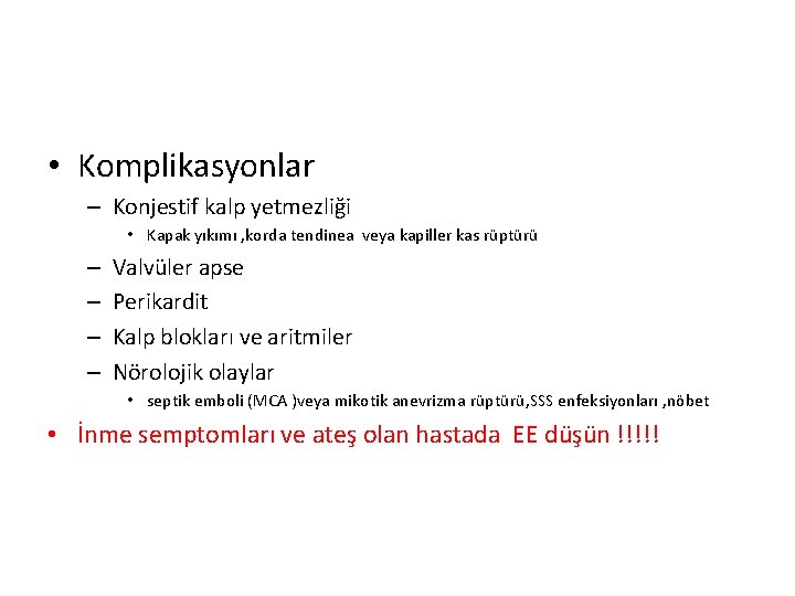  • Komplikasyonlar – Konjestif kalp yetmezliği • Kapak yıkımı , korda tendinea veya