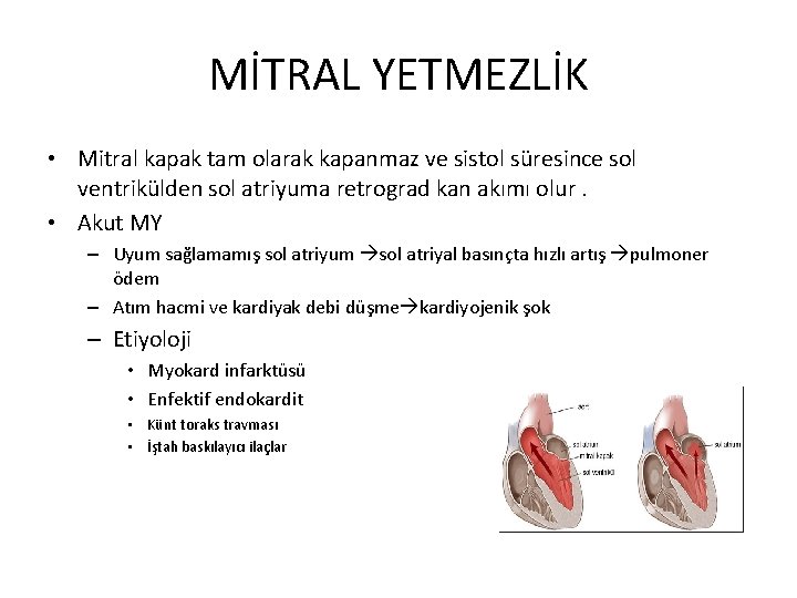 MİTRAL YETMEZLİK • Mitral kapak tam olarak kapanmaz ve sistol süresince sol ventrikülden sol