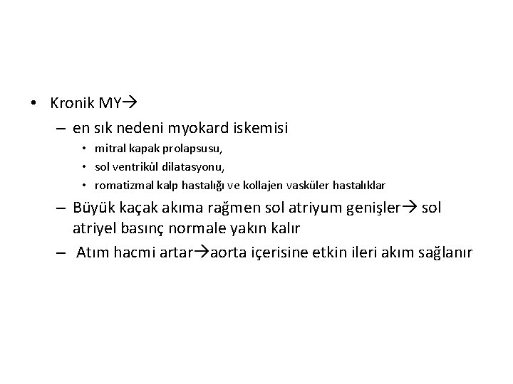  • Kronik MY – en sık nedeni myokard iskemisi • mitral kapak prolapsusu,