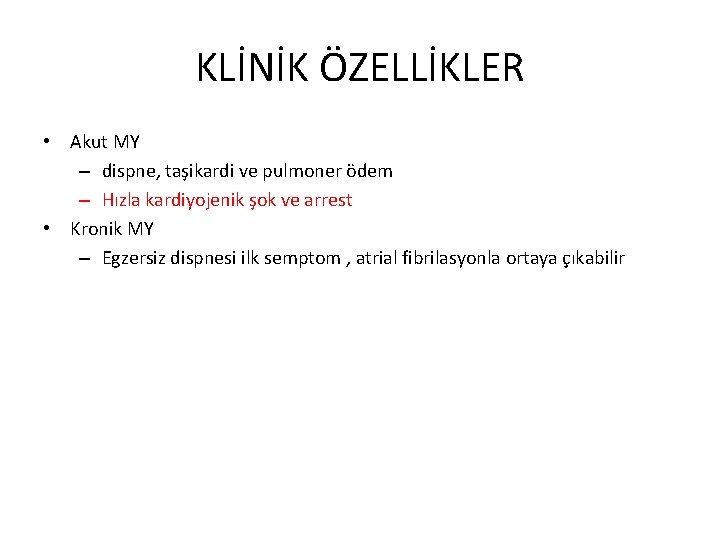 KLİNİK ÖZELLİKLER • Akut MY – dispne, taşikardi ve pulmoner ödem – Hızla kardiyojenik
