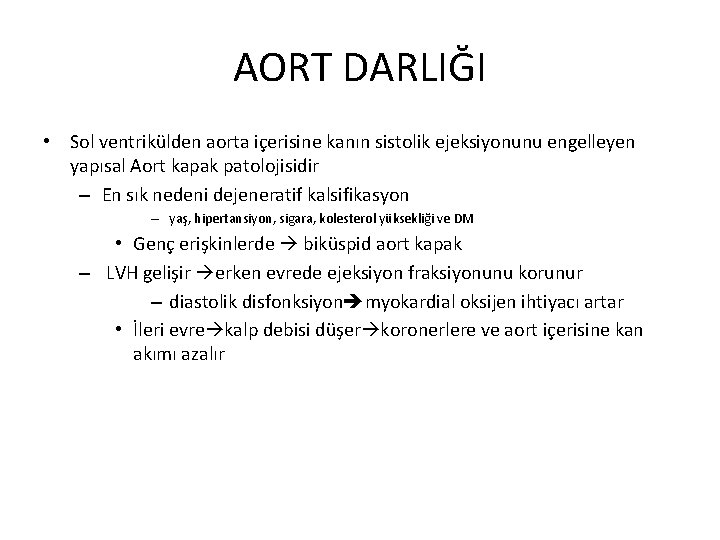 AORT DARLIĞI • Sol ventrikülden aorta içerisine kanın sistolik ejeksiyonunu engelleyen yapısal Aort kapak