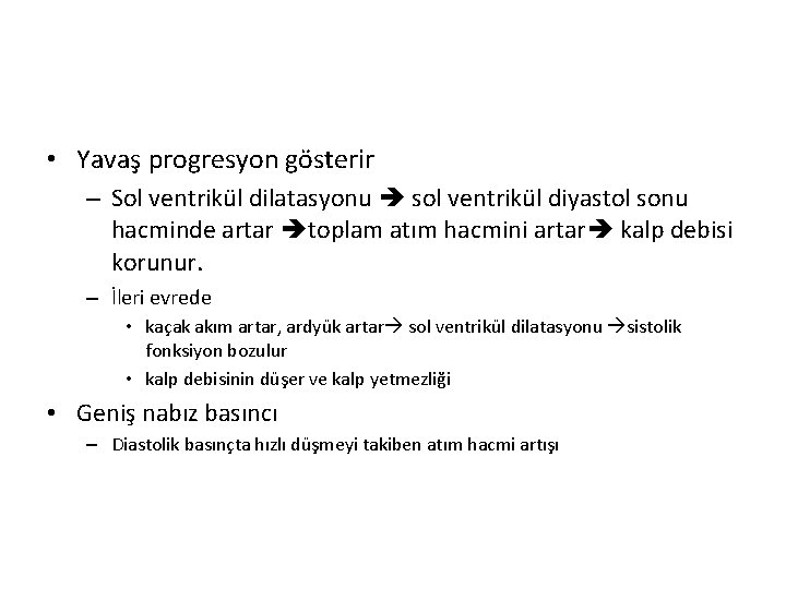  • Yavaş progresyon gösterir – Sol ventrikül dilatasyonu sol ventrikül diyastol sonu hacminde
