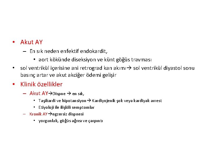  • Akut AY – En sık neden enfektif endokardit, • aort kökünde diseksiyon