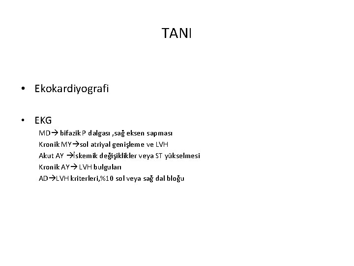TANI • Ekokardiyografi • EKG MD bifazik P dalgası , sağ eksen sapması Kronik
