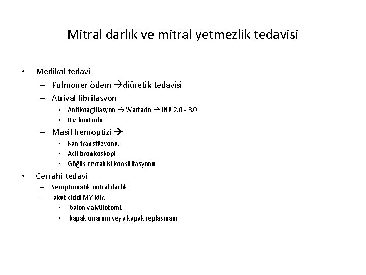 Mitral darlık ve mitral yetmezlik tedavisi • Medikal tedavi – Pulmoner ödem diüretik tedavisi