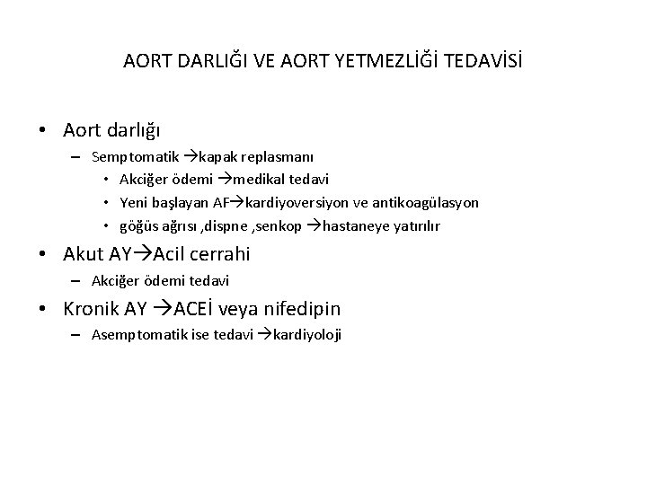 AORT DARLIĞI VE AORT YETMEZLİĞİ TEDAVİSİ • Aort darlığı – Semptomatik kapak replasmanı •