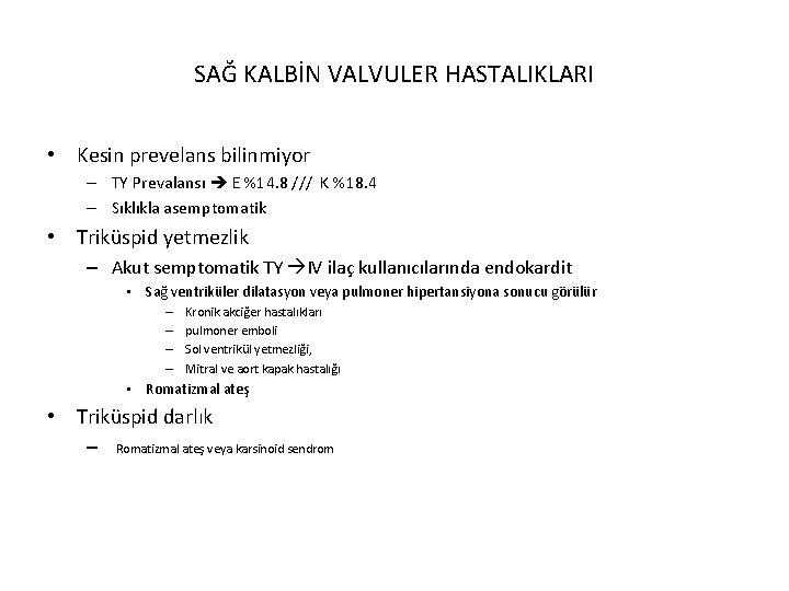 SAĞ KALBİN VALVULER HASTALIKLARI • Kesin prevelans bilinmiyor – TY Prevalansı E %14. 8