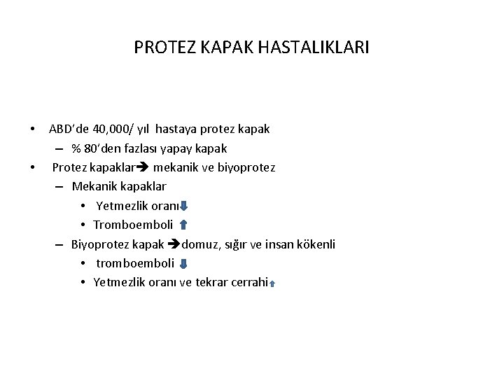 PROTEZ KAPAK HASTALIKLARI • • ABD’de 40, 000/ yıl hastaya protez kapak – %