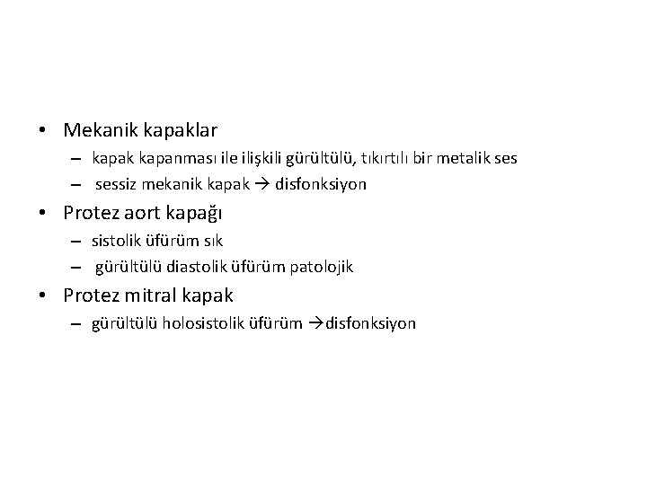  • Mekanik kapaklar – kapak kapanması ile ilişkili gürültülü, tıkırtılı bir metalik ses
