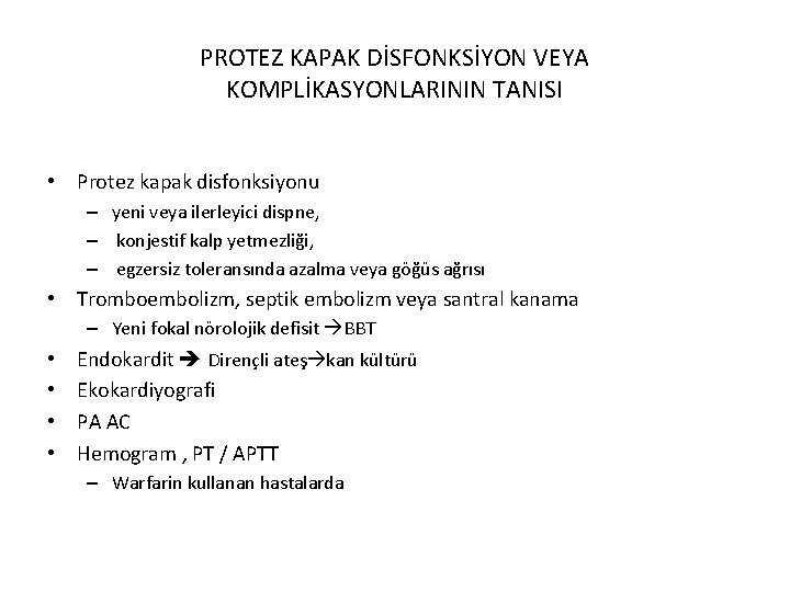 PROTEZ KAPAK DİSFONKSİYON VEYA KOMPLİKASYONLARININ TANISI • Protez kapak disfonksiyonu – yeni veya ilerleyici