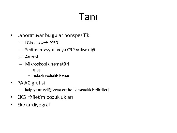 Tanı • Laboratuvar bulgular nonspesifik – – Lökositoz %50 Sedimantasyon veya CRP yüksekliği Anemi