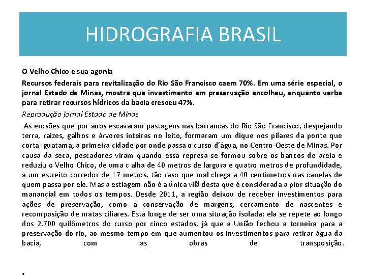 HIDROGRAFIA BRASIL O Velho Chico e sua agonia Recursos federais para revitalização do Rio