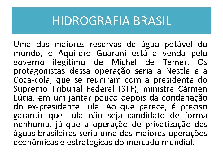 HIDROGRAFIA BRASIL Uma das maiores reservas de água potável do mundo, o Aquífero Guarani