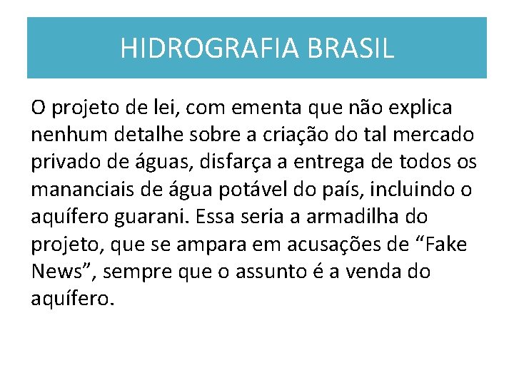 HIDROGRAFIA BRASIL O projeto de lei, com ementa que não explica nenhum detalhe sobre