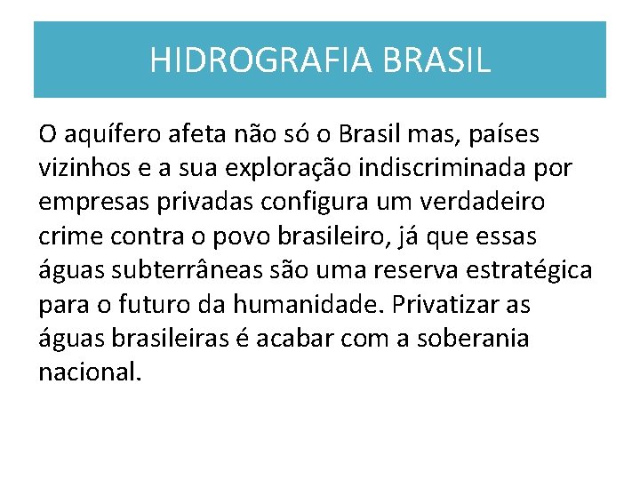 HIDROGRAFIA BRASIL O aquífero afeta não só o Brasil mas, países vizinhos e a