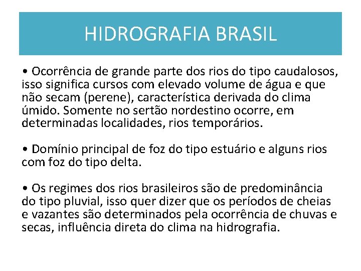HIDROGRAFIA BRASIL • Ocorrência de grande parte dos rios do tipo caudalosos, isso significa