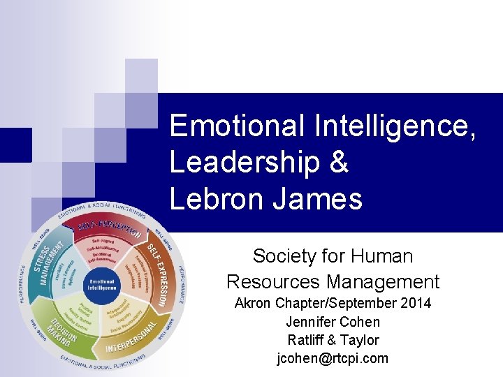 Emotional Intelligence, Leadership & Lebron James Society for Human Resources Management Akron Chapter/September 2014