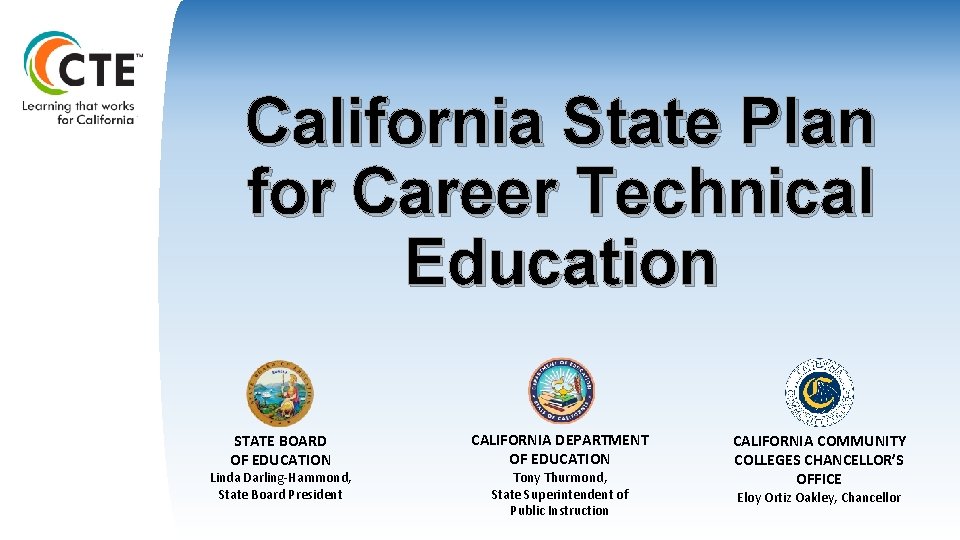 California State Plan for Career Technical Education STATE BOARD OF EDUCATION Linda Darling-Hammond, State