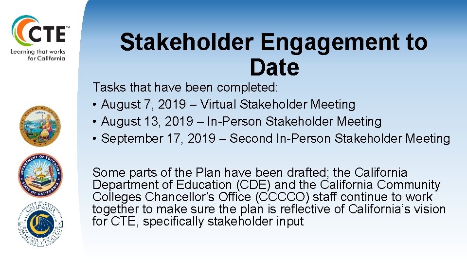 Stakeholder Engagement to Date Tasks that have been completed: • August 7, 2019 –