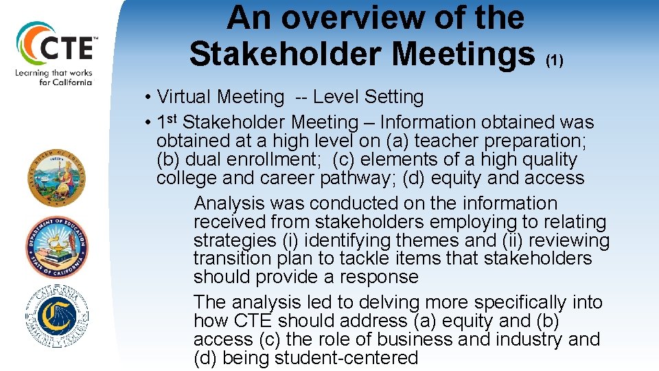 An overview of the Stakeholder Meetings (1) • Virtual Meeting -- Level Setting •