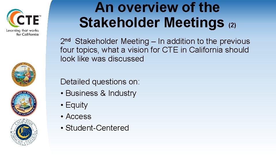 An overview of the Stakeholder Meetings (2) 2 nd Stakeholder Meeting – In addition