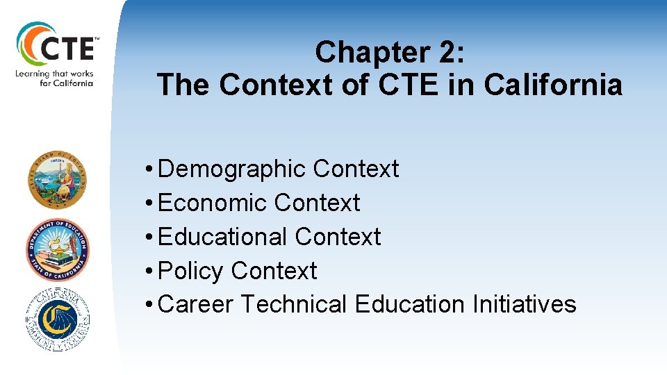 Chapter 2: The Context of CTE in California • Demographic Context • Economic Context