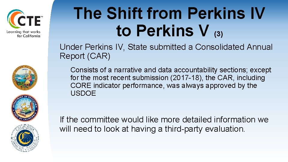 The Shift from Perkins IV to Perkins V (3) Under Perkins IV, State submitted