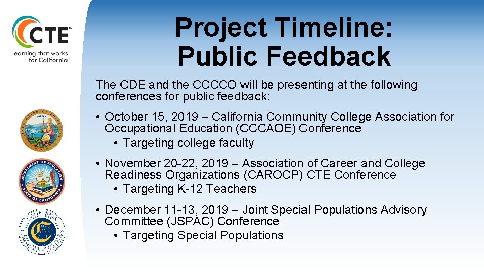 Project Timeline: Public Feedback The CDE and the CCCCO will be presenting at the